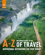 The Rough Guide to the A-Z of Travel (Inspirational Destinations for Every Budget)