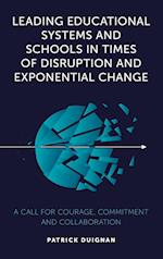 Leading Educational Systems and Schools in Times of Disruption and Exponential Change