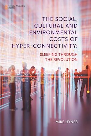 The Social, Cultural and Environmental Costs of Hyper-Connectivity