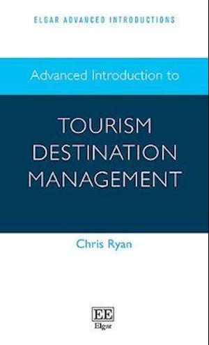 Advanced Introduction to Tourism Destination Management