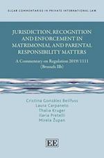 Jurisdiction, Recognition and Enforcement in Matrimonial and Parental Responsibility Matters