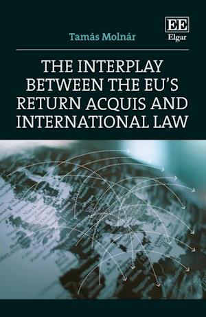 Interplay between the EU's Return Acquis and International Law