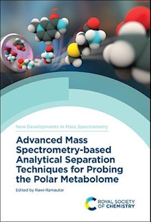 Advanced Mass Spectrometry-based Analytical Separation Techniques for Probing the Polar Metabolome