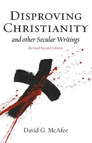 Disproving Christianity : and Other Secular Writings