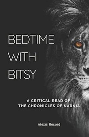 Bedtime with Bitsy: A Critical Read of the Chronicles of Narnia