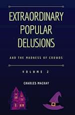 Extraordinary Popular Delusions and the Madness of Crowds Vol 2 
