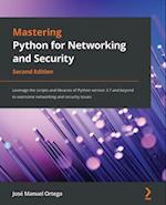 Mastering Python for Networking and Security