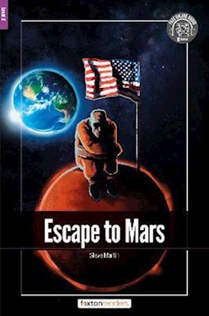 Escape to Mars - Foxton Readers Level 2 (600 Headwords CEFR A2-B1) with free online AUDIO