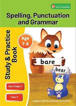 KS2 Spelling, Grammar & Punctuation Study and Practice Book for Ages 7-8 (Year 3) Perfect for learning at home or use in the classroom