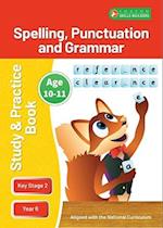 KS2 Spelling, Grammar & Punctuation Study and Practice Book for Ages 10-11 (Year 6) Perfect for learning at home or use in the classroom