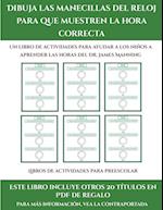 Libros de actividades para preescolar (Dibuja las manecillas del reloj para que muestren la hora correcta)