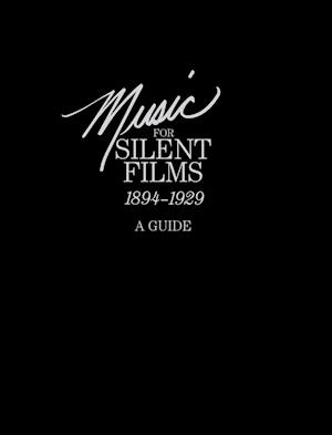 Music for Silent Films 1894-1929