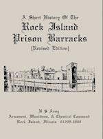 A Short History of the Rock Island Prison Barracks