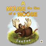 A Mouse the Size of a Moose 