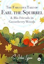 The Fabulous Tale of Earl the Squirrel and his Friends in Gooseberry Woods