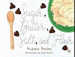 Sugar, Butter, Salt, and Flour