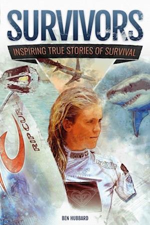 Survivors of Land, Sea and Sky : Inspiring true stories of survival