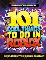 101 Cool Things to Do in Roblox (Independent & Unofficial)