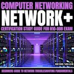 Computer Networking: Network+ Certification Study Guide for N10-008 Exam