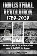 Industrial Revolution 1750-2020: From Sparks To Automation 