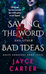 Saving the World and Other Bad Ideas