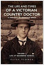 The Life and Times Of A Victorian Country Doctor : A Portrait Of Reginald Grove