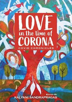 LOVE IN THE TIME OF CORONA - Covid Chronicles