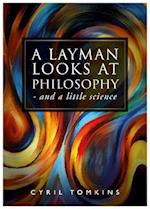 A LAYMAN LOOKS AT PHILOSOPHY
