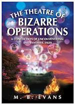 THE THEATRE OF BIZARRE OPERATIONS