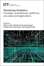 Streaming Analytics: Concepts, architectures, platforms, use cases and applications 