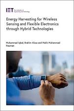 Energy Harvesting for Remote Sensing and Flexible Electronics Through Hybrid Technologies