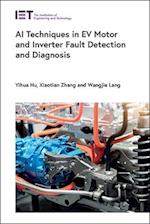 AI Techniques in Ev Motor and Inverter Fault Detection and Diagnosis