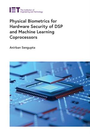 Physical Biometrics for Hardware Security of DSP and Machine Learning Coprocessors