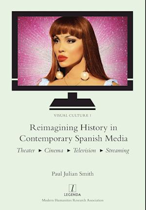 Reimagining History in Contemporary Spanish Media