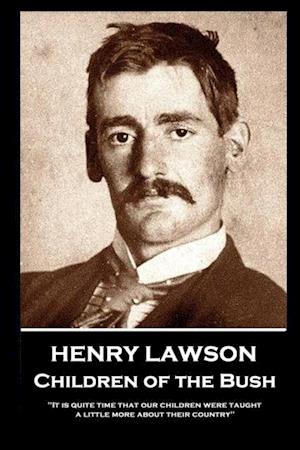 Henry Lawson - Children of the Bush