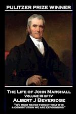 The Life of John Marshall Volume III of IV