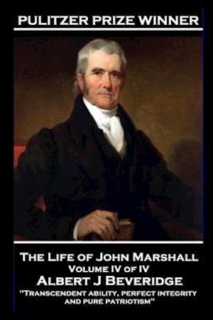 The Life of John Marshall Volume IV of IV