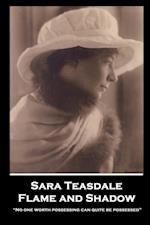 Sara Teasdale - Flame and Shadow: "No one worth possessing can quite be possessed" 