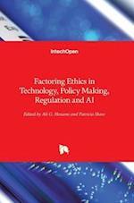 Factoring Ethics in Technology, Policy Making, Regulation and AI