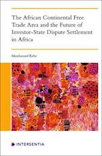The African Continental Free Trade Area and the Future of Investor-State Dispute Settlement