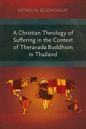 Christian Theology of Suffering in the Context of Theravada Buddhism in Thailand