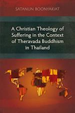 Christian Theology of Suffering in the Context of Theravada Buddhism in Thailand