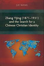 Zhang Yijing (1871-1931) and the Search for a Chinese Christian Identity 