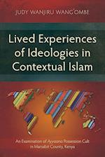 Lived Experiences of Ideologies in Contextual Islam