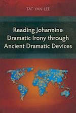 Reading Johannine Dramatic Irony through Ancient Dramatic Devices 