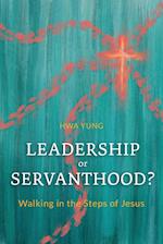 Leadership or Servanthood?