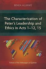 The Characterization of Peter's Leadership and Ethics in Acts 1-12, 15