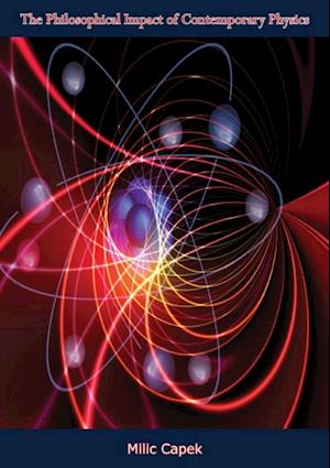 Philosophical Impact of Contemporary Physics