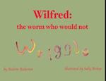 Wilfred: the worm who would not wriggle 