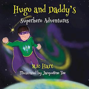 Hugo And Daddy's Superhero Adventures